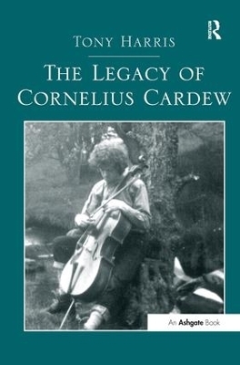 The Legacy of Cornelius Cardew - Tony Harris