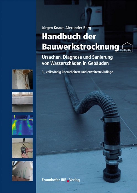 Handbuch der Bauwerkstrocknung. - J&uuml;rgen Knaut, Alexander Berg