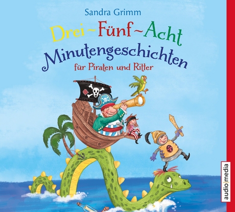 Drei-F&uuml;nf-Acht-Minutengeschichten f&uuml;r Piraten und Ritter - Sandra Grimm