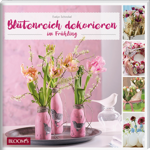 Bl&uuml;tenreich dekorieren im Fr&uuml;hling - Evelyn Schinckel