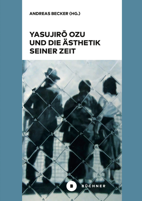 Yasujirō Ozu und die &Auml;sthetik seiner Zeit - 