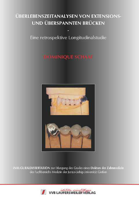 &Uuml;berlebenszeitanalysen von Extensions- und &uuml;ber-spannten Br&uuml;cken - Eine retrospektive Longitudinalstudie - Dominique Schaaf