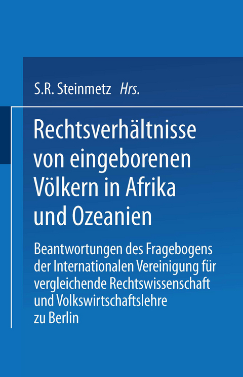Rechtsverh&auml;ltnisse von eingeborenen V&ouml;lkern in Afrika und Ozeanien - S.R. Steinmetz