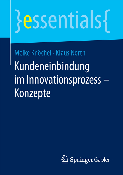 Kundeneinbindung im Innovationsprozess &ndash; Konzepte - Meike Kn&ouml;chel, Klaus North
