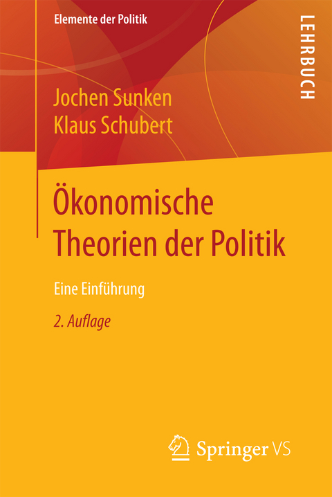 &Ouml;konomische Theorien der Politik - Jochen Sunken, Klaus Schubert