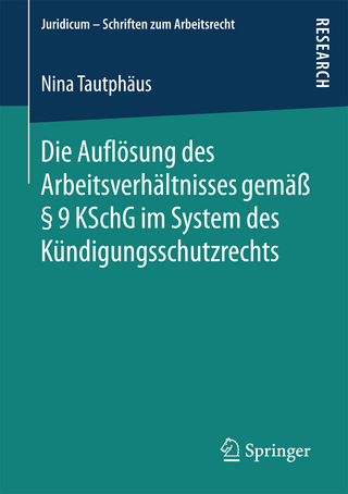 Die Auflösung des Arbeitsverhältnisses gemäß § 9 KSchG im System des Kündigungsschutzrechts