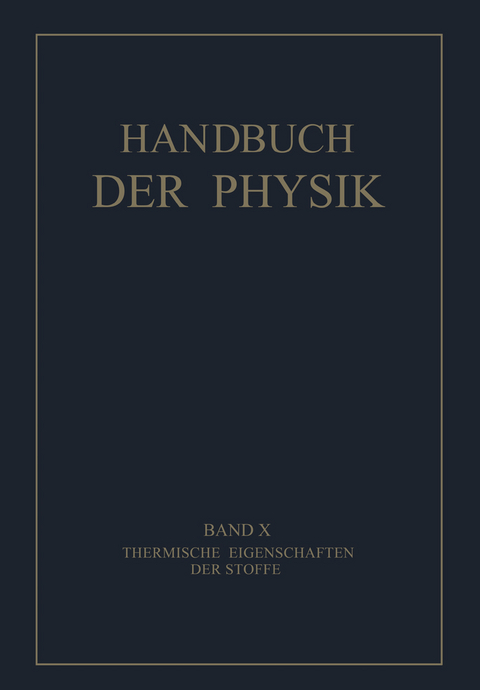 Thermische Eigenschaften der Stoffe - F. Drucker, E. Gr&uuml;neisen, F. K&ouml;rber, Ph. Kohnstamm, K. Scheel, E. Schr&ouml;dinger, F. Simon, J.D. van der Waals, F. Henning