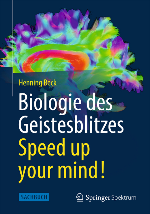 Biologie des Geistesblitzes - Speed up your mind! - Henning Beck