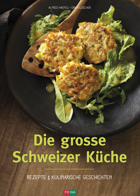 Die grosse Schweizer K&uuml;che - Alfred Haefeli, Erika L&uuml;scher