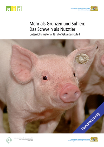 Mehr als Grunzen und Suhlen: Das Schwein als Nutztier - Unterrichtsmaterial f&uuml;r die Sekundarstufe I - Martin Zuchs, Margarete Unterseher-Berdon