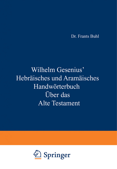 Hebr&auml;isches und Aram&auml;isches Handw&ouml;rterbuch &uuml;ber das Alte Testament - Wilhelm Gesenius, H. Zimmern, W. Max M&uuml;ller, O. Weber
