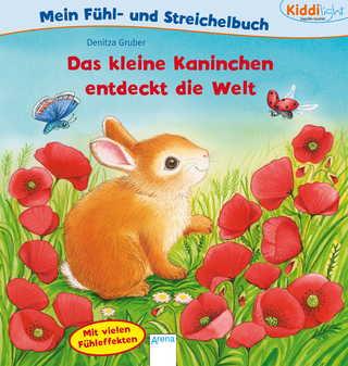 Das kleine Kaninchen entdeckt die Welt. Mein Fühl- und Streichelbuch