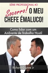 Socorro! O Meu Chefe &eacute; Maluco! -  Richard G Lowe Jr