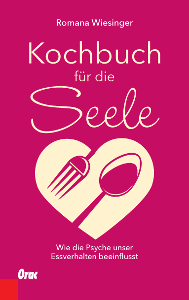 Kochbuch f&uuml;r die Seele - Romana Wiesinger