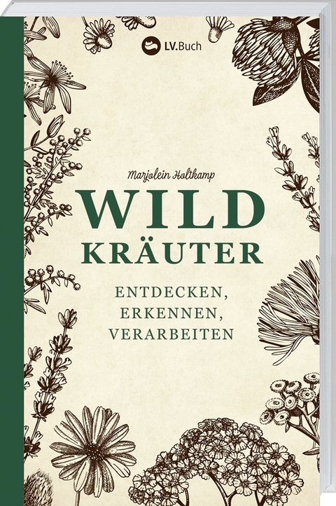 Wildkr&auml;uter entdecken, erkennen und verarbeiten - Marjolein Holtkamp