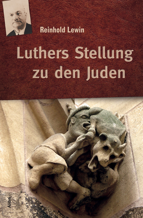 Luthers Stellung zu den Juden - Reinhold Lewin