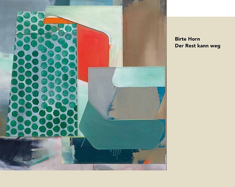 Birte Horn &ndash; Der Rest kann weg - Birte Horn