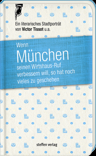 Wenn München seinen Wirtshaus-Ruf verbessern will, so hat noch vieles zu geschehen
