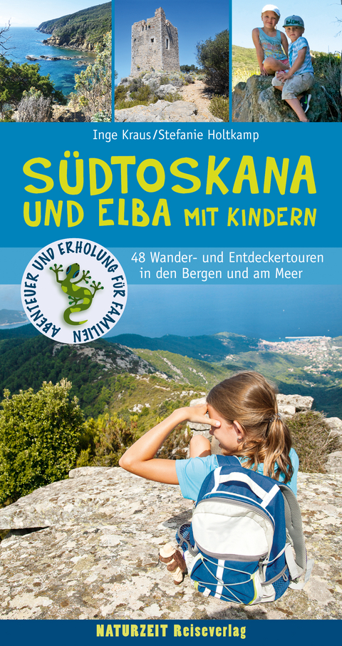 S&uuml;dtoskana und Elba mit Kindern - Stefanie Holtkamp, Inge Kraus