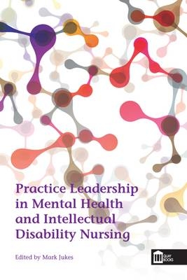 Practice Leadership in Mental Health and Intellectual Disability Nursing