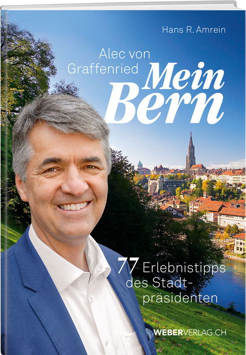 Alec von Graffenried &ndash; Mein Bern - Hans R. Amrein