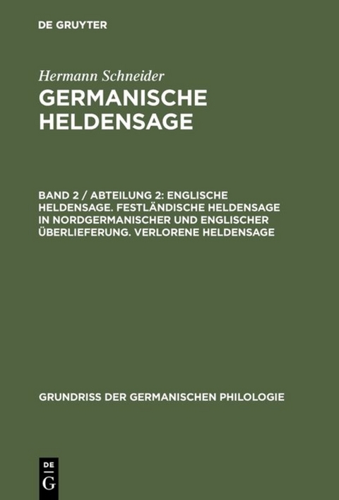 Englische Heldensage. Festl&auml;ndische Heldensage in nordgermanischer und englischer &Uuml;berlieferung. Verlorene Heldensage