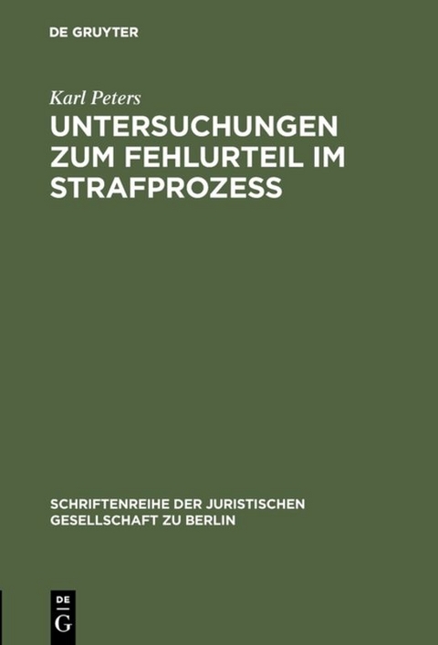 Untersuchungen zum Fehlurteil im Strafproze&szlig; - Karl Peters
