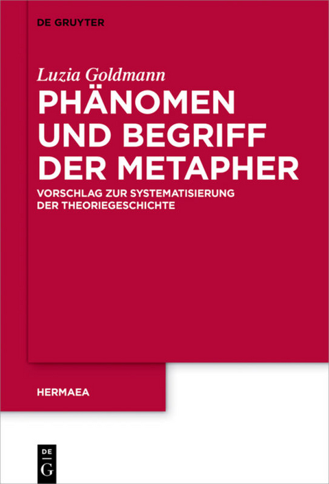 Ph&auml;nomen und Begriff der Metapher - Luzia Goldmann