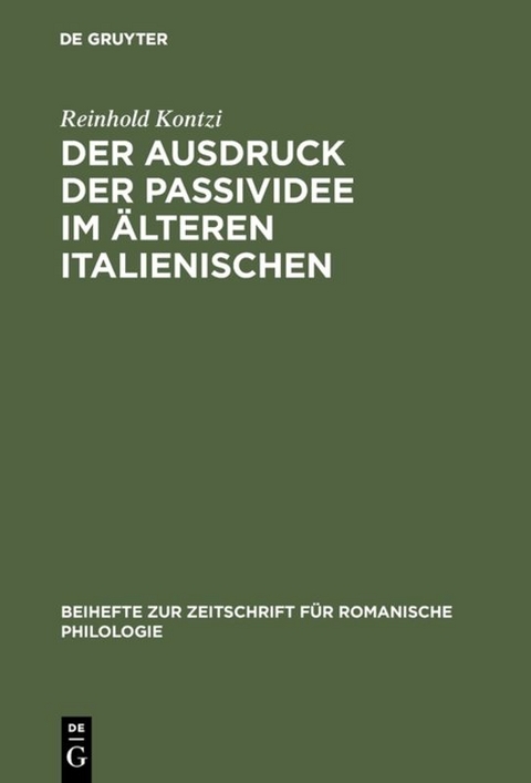 Der Ausdruck der Passividee im &auml;lteren Italienischen - Reinhold Kontzi