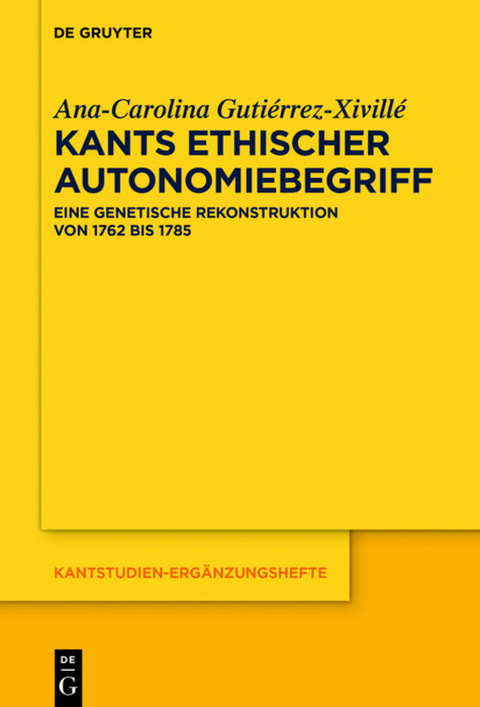Kants ethischer Autonomiebegriff - Ana-Carolina Guti&eacute;rrez-Xivill&eacute;