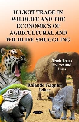 Illicit Trade in Wildlife & the Economics of Agricultural & Wildlife Smuggling - 