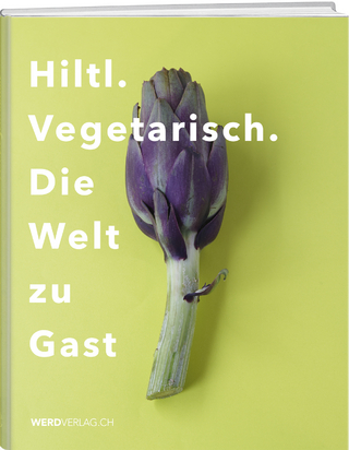 Hiltl. Vegetarisch. Die Welt zu Gast.