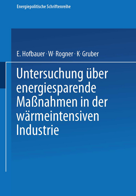 Untersuchung &uuml;ber energiesparende Ma&szlig;nahmen in der w&auml;rmeintensiven Industrie - E. Hofbauer, W. Rogner, K. Gruber