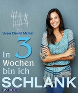 In 3 Wochen bin ich schlank - Sven David M&uuml;ller