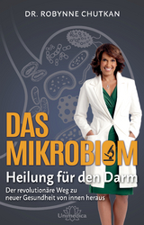 Das Mikrobiom - Heilung f&uuml;r den Darm - Robynne Chutkan