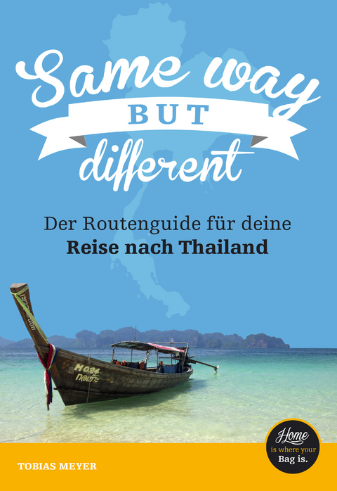 Thailand-Reiseführer für Einsteiger: Same Way But Different - Tobias Meyer