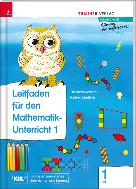 Lilli, Leitfaden f&uuml;r den Mathematik-Unterricht 1 VS - Christina Konrad, Andrea Lindtner