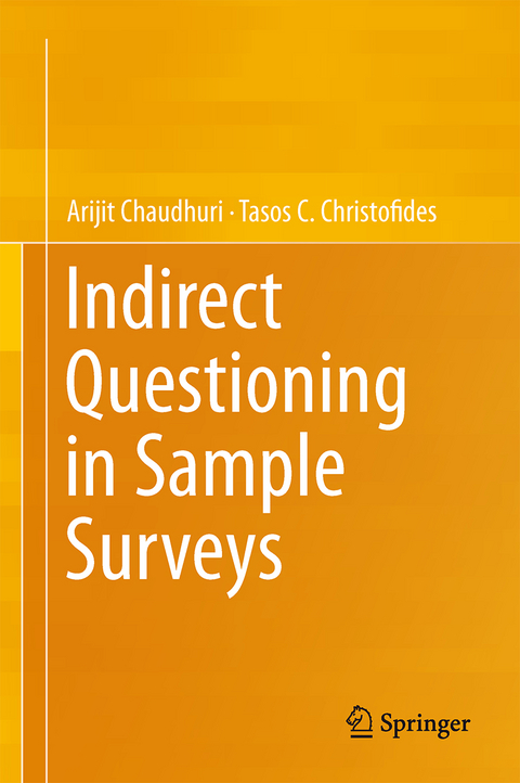 Indirect Questioning in Sample Surveys - Arijit Chaudhuri, Tasos C. Christofides