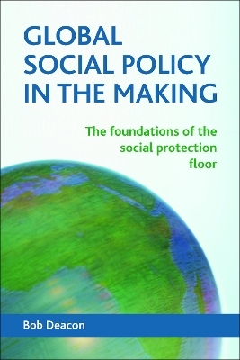 Global Social Policy in the Making - Bob Deacon