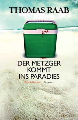 Der Metzger kommt ins Paradies - Thomas Raab