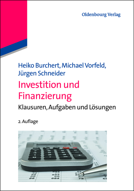 Investition und Finanzierung - Heiko Burchert, Michael Vorfeld, J&uuml;rgen Schneider