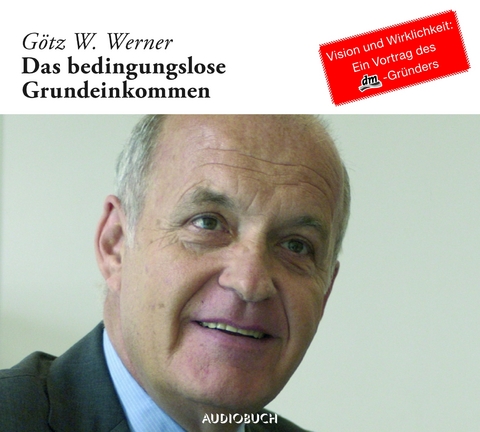 Das Bedingungslose Grundeinkommen (Sonderausgabe) - G&ouml;tz W. Werner