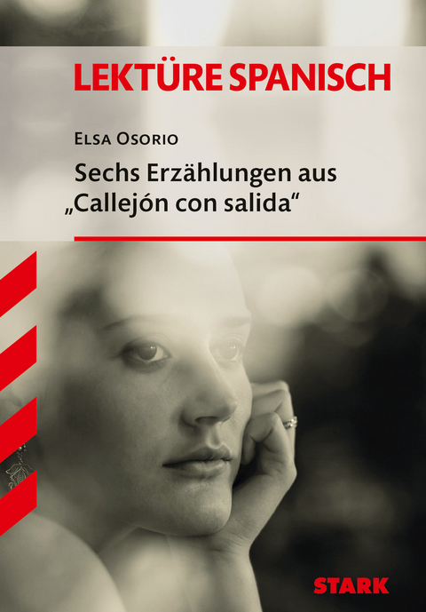 STARK Elsa Osorio: Sechs Erz&auml;hlungen aus "Callej&oacute;n con salida" - Spanisch - Textausgabe - Elsa Osorio