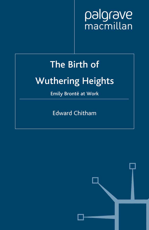 The Birth of Wuthering Heights - E. Chitham