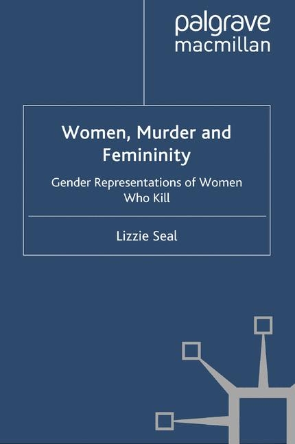 Women, Murder and Femininity - L. Seal