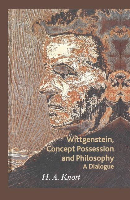 Wittgenstein, Concept Possession and Philosophy - H. A. Knott