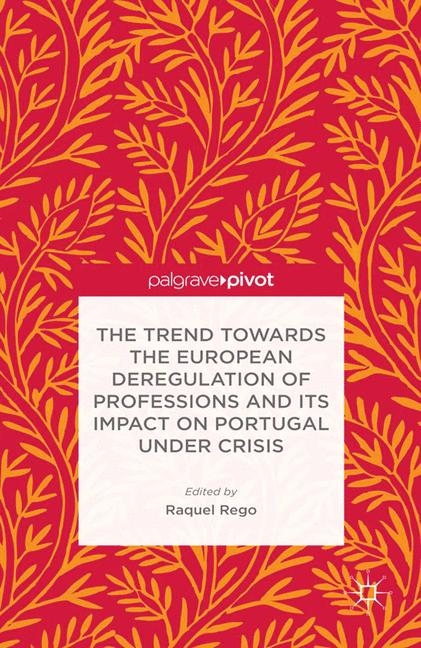 The Trend Towards the European Deregulation of Professions and its Impact on Portugal Under Crisis - 