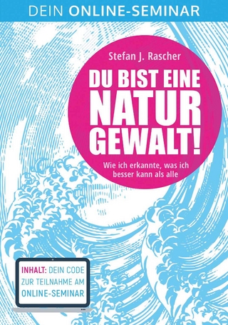 Du bist eine Naturgewalt!
