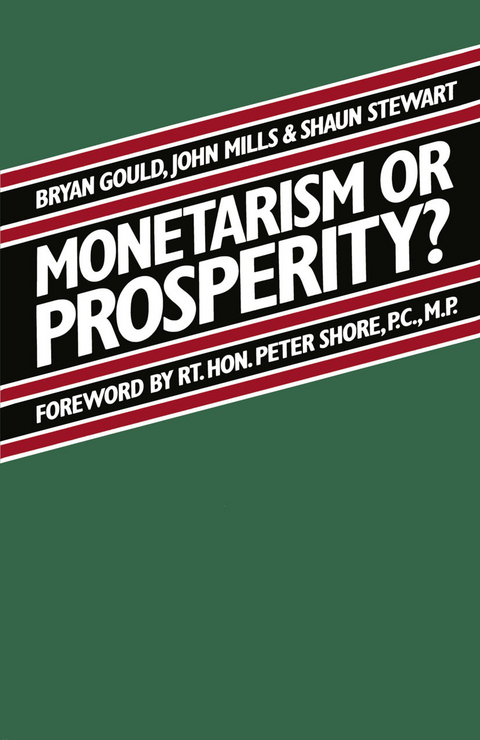 Monetarism or Prosperity? - Brian Gould, Shaun Stewart, John Mills