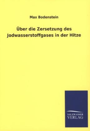 Ãber die Zersetzung des Jodwasserstoffgases in der Hitze